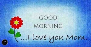 Good Morning Mom message